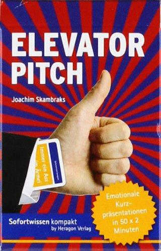 Elevator Pitch - Emotionale Kurzpräsentationen in 50 x 2 M..