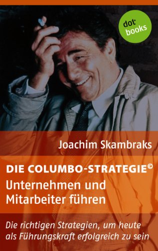 Die Columbo-Strategie© Band 5: Unternehmen und Mitarbeiter..