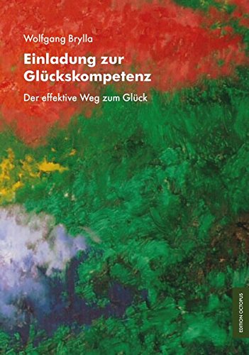 Einladung zur Glückskompetenz  Der effektive Weg zum Glück